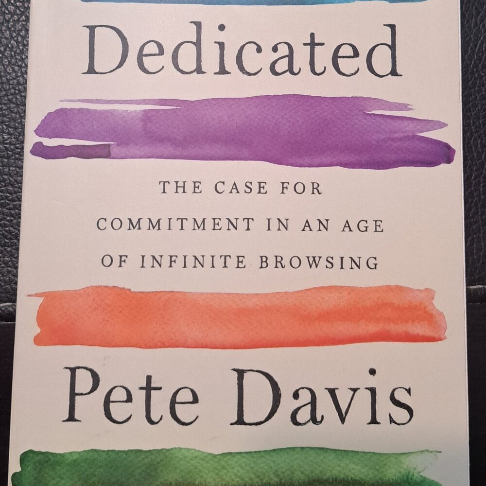 Dedicated: The Case for Commitment in an Age of Infinite Browsing (Paperback)